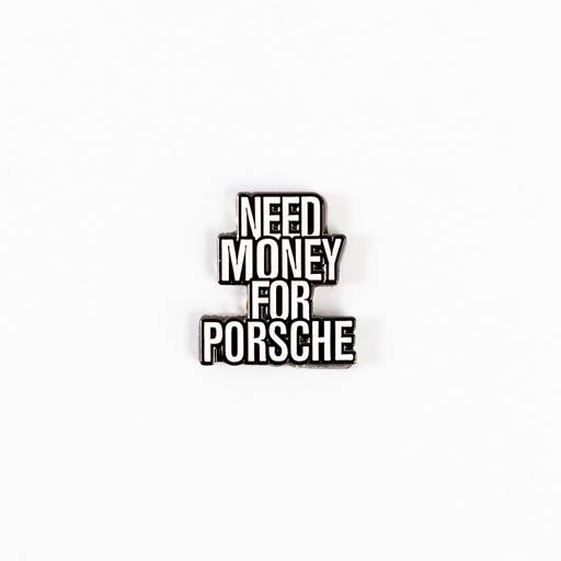 Metal Sticker - Need money for Porsche